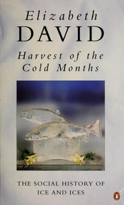 Harvest of the Cold Months by Elizabeth David, Elizabeth David