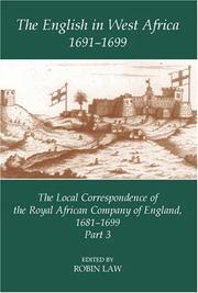 Cover of: The English in West Africa, 1691-1699: The Local Correspondence of the Royal African Company of England, 1681-1699, Part 3 (Fontes Historiae Africanae, New Series: Sources of African History) by Robin C. Law