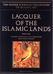 Cover of: LACQUER OF THE ISLAMIC LANDS. Part One (The Nasser D. Khalili Collection of Islamic Art, VOL XXII)