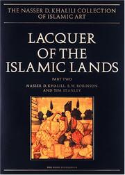 Cover of: LACQUER OF THE ISLAMIC LANDS. Part Two (The Nasser D. Khalili Collection of Islamic Art, VOL XXII)