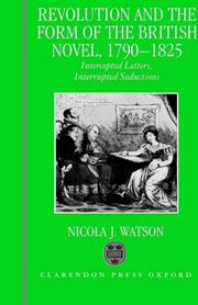 Revolution and the form of the British novel, 1790-1825 by Nicola J. Watson