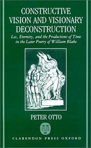 Cover of: Constructive vision and visionary deconstruction: Los, eternity, and the productions of time in the later poetry of William Blake