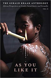 Cover of: As you like it: The Gerald Kraak Anthology African Perspectives on Gender, Social Justice and Sexuality