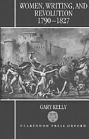 Women, writing, and revolution, 1790-1827 by Gary Kelly