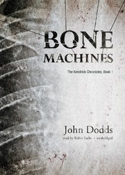 Cover of: Bone Machines by John Dodds, Robin Sachs