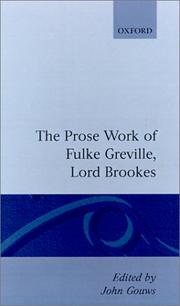 The prose works of Fulke Greville, Lord Brooke by Greville, Fulke Baron Brooke