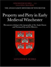 Cover of: Property and Piety in Early Medieval Winchester: Documents Relating to the Topography of the Anglo-Saxon and Norman City and Its Minsters (Winchester Studies, 4.III)