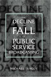 Cover of: The decline and fall of public service broadcasting by Tracey, Michael