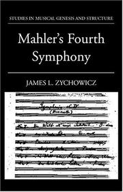 Cover of: Mahler's Fourth Symphony (Studies in Musical Genesis and Structure) by James L. Zychowicz