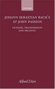 Cover of: Johann Sebastian Bach's St John Passion: Genesis, Transmission, and Meaning