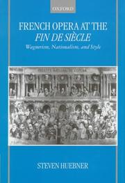 Cover of: French opera at the fin de siècle: Wagnerism, nationalism, and style