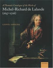 A Thematic Catalogue of the Works of Michel-Richard de Lalande (1657-1726) by Lionel Sawkins