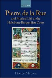Cover of: Pierre de la Rue and Musical Life at the Habsburg-Burgundian Court by Honey Meconi