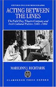 Cover of: Acting between the lines: the Field Day Theatre Company and Irish cultural politics, 1980-1984