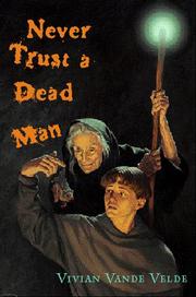 Cover of: Never trust a dead man by Vivian Vande Velde