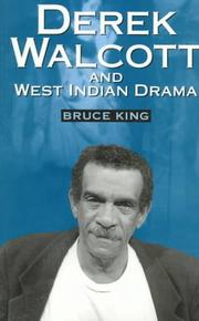 Cover of: Derek Walcott & West Indian Drama by Bruce King