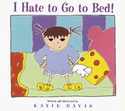 Cover of: I hate to go to bed! by Katie Davis