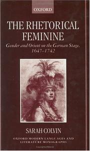 Cover of: The rhetorical feminine: gender and orient on the German stage, 1647-1742