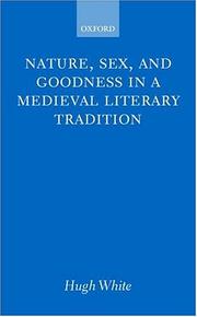 Nature, sex, and goodness in a Medieval literary tradition by Hugh White