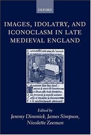 Cover of: Images, Idolatry, and Iconoclasm in Late Medieval England: Textuality and the Visual Image