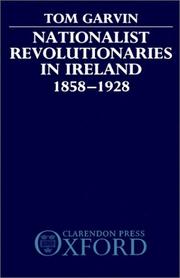 Cover of: Nationalist revolutionaries in Ireland, 1858-1928 by Tom Garvin