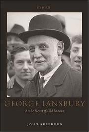 Cover of: George Lansbury: at the heart of old Labour