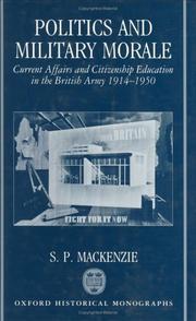 Cover of: Politics and military morale: current-affairs and citizenship education in the British Army, 1914-1950