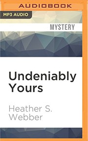 Cover of: Undeniably Yours by Heather S. Webber, Dina Pearlman