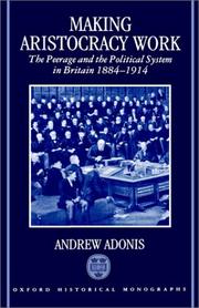 Cover of: Making aristocracy work by Andrew Adonis
