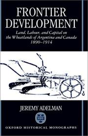 Cover of: Frontier development: land, labour, and capital on the wheatlands of Argentina and Canada, 1890-1914