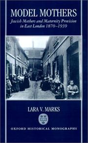 Cover of: Model mothers: Jewish mothers and maternity provision in East London, 1870-1939