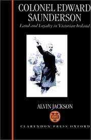 Cover of: Colonel Edward Saunderson: land and loyalty in Victorian Ireland