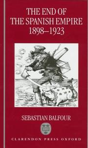 The end of the Spanish empire, 1898-1923 by Sebastian Balfour