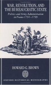 Cover of: War, revolution, and the bureaucratic state: politics and army administration in France, 1791-1799