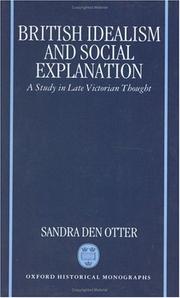 British idealism, and social explanation by Sandra M. Den Otter