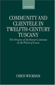 Cover of: Community and clientele in twelfth-century Tuscany | Chris Wickham