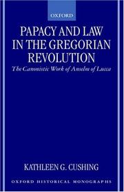 Papacy and law in the Gregorian revolution by Kathleen G. Cushing