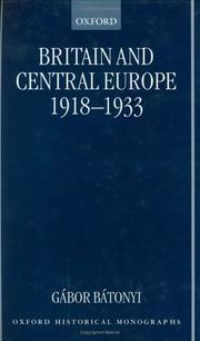Cover of: Britain and Central Europe, 1918-1933 by Gábor Bátonyi