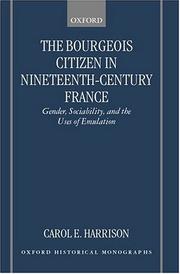 Cover of: The Bourgeois Citizen in Nineteenth Century France: Gender, Sociability, and the Uses of Emulation (Oxford Historical Monographs)