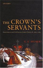 Cover of: The Crown's Servants: Government and the Civil Service Under Charles II, 1660-1685