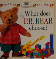 Cover of: What does P.B. Bear choose?. by Davis, Lee