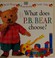 Cover of: What does P.B. Bear choose?.