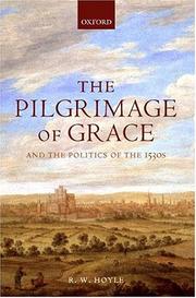 Cover of: The pilgrimage of grace and the politics of the 1530s by R. W. Hoyle