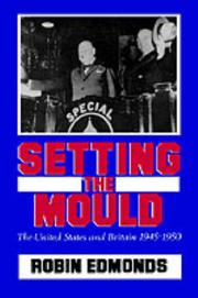 Cover of: Setting the mould: the United States and Britain, 1945-1950