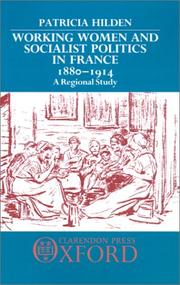 Cover of: Working women and socialist politics in France, 1880-1914 | Patricia Hilden