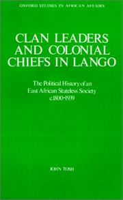 Cover of: Clan Leaders and Colonial Chiefs in Lango: The Political History of an East African Stateless Society c. 1800-1939 (Oxford Studies in African Affairs)