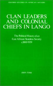 Clan Leaders and Colonial Chiefs in Lango by John Tosh