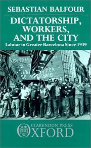 Cover of: Dictatorship, workers, and the city by Sebastian Balfour