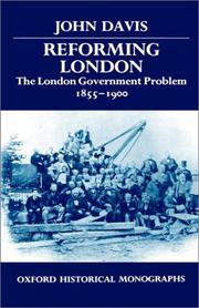 Cover of: Reforming London: the London government problem, 1855-1900