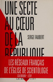 Cover of: Une secte au cœur de la République by Serge Faubert